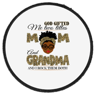 God Gifted Me Two Titles Mom Grandma Melanin Leopard Print T Shirt Round Patch Designed By Susanjazm