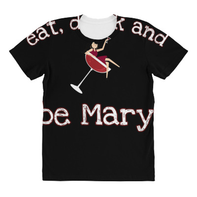 Funny Eat Drink And Be Mary Wine Women's Novelty Gift T Shirt All Over Women's T-shirt Designed By 1qoqzs39