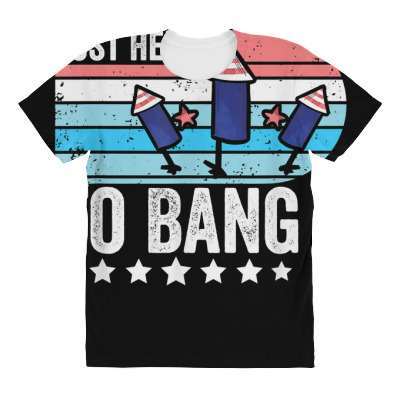 I'm Just Here To Bang 4th Of July Funny Vintage Fireworks T Shirt All Over Women's T-shirt Designed By Annabmika
