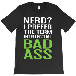INTELLECTUAL BAD ASS T-SHIRT T-Shirt | Artistshot