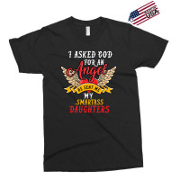 I Asked For An Angel Smartass Daughters Exclusive T-shirt | Artistshot