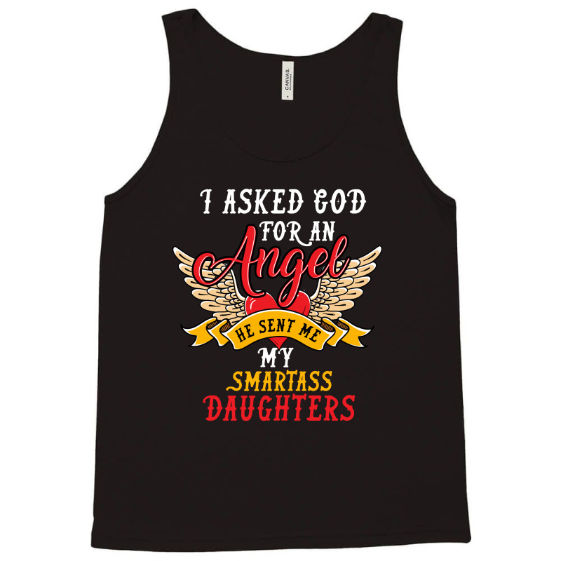 I Asked For An Angel Smartass Daughters Tank Top by rardesign | Artistshot