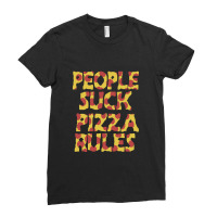 People Suck Pizza Rules Ladies Fitted T-shirt | Artistshot