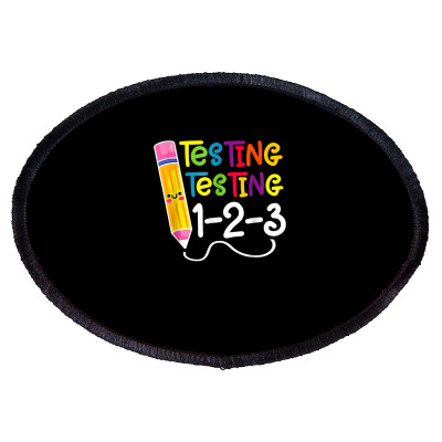 Testing Testing 123 Funny Testing Day Teacher Gift T Shirt Oval Patch Designed By Kaiyaarma
