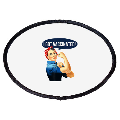 Pro Vaccine Vaccinated Rosie The Riveter Vaccinator T Shirt Oval Patch Designed By Shyanneracanello