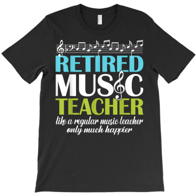 Funny Retired Music Teacher Retirement Gift Shirt Happier T Shirt T-shirt Designed By Madeltiff