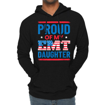 Proud Of My Emt Daughter Tshirt Lightweight Hoodie Designed By Shyanneracanello