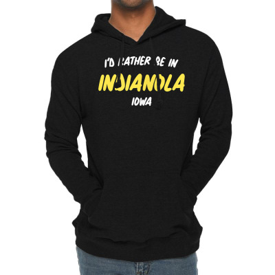 Iowa  I'd Rather Be In Indianola   Native Of Iowa T Shirt Lightweight Hoodie Designed By Windrunner