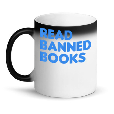 Read Banned Books   School Libraries Banned Books Support T Shirt Magic Mug Designed By Kaiyaarma