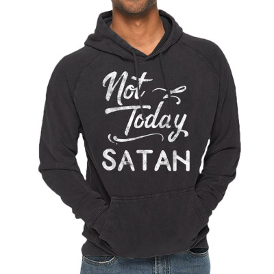 Not Today Satan  Funny Witty Saying T Shirt Vintage Hoodie Designed By Sven