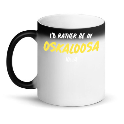 Iowa  I'd Rather Be In Oskaloosa   Native Of Iowa T Shirt Magic Mug Designed By Windrunner