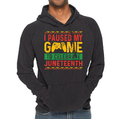 Juneteenth Gamer I Pause My Game To Celebrate Juneteeth T Shirt Vintage Hoodie Designed By 1qoqzs39