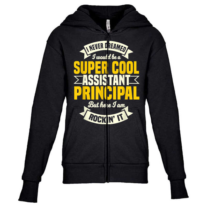 Assistant Principal Deputy Headmistress Vice Principal T Shirt Youth Zipper Hoodie by ebertfran1985 | Artistshot