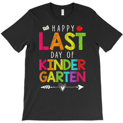 Happy Last Day Of Kindergarten Funny Gift Teacher Students T Shirt T-shirt Designed By Madeltiff
