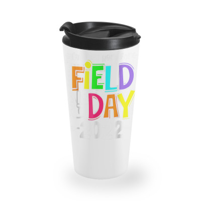 School Field Day Teacher I'm Just Here For Field Day 2022 T Shirt Travel Mug Designed By Tidehunter