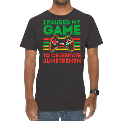 Juneteenth Gamer I Paused My Game To Celebrate Juneteeth T Shirt Vintage T-shirt Designed By Zoelane