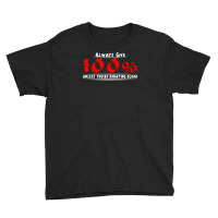 Always Give 100% Unless You're Donating Blood Youth Tee | Artistshot