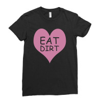 Pink Heart Eat Dirt Ladies Fitted T-shirt | Artistshot