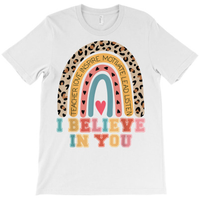 I Believe In You Rainbow Motivational Testing Day Teacher T Shirt T-shirt Designed By Madeltiff