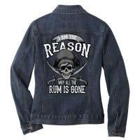 Funny Am The Reason Why All The Rum Is Gone I Gift T Shirt Ladies Denim Jacket | Artistshot