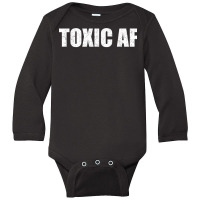 Funny Toxic Af Gift For Toxic People Friends Men Women Teens T Shirt Long Sleeve Baby Bodysuit | Artistshot