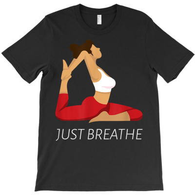 Just Breathe Yoga Pose Meditation T Shirt T-shirt Designed By Madeltiff