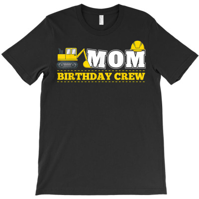 Mom Birthday Crew Construction Birthday Party Theme T Shirt T-shirt Designed By Vaughandoore01