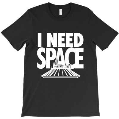 I Need Space T-shirt Designed By Cevrony Magnus