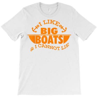 I Like Big Boats & I Cannot Lie  Cute Cruising T Shirt Gift T-shirt Designed By Ebertfran1985