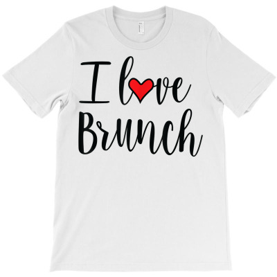 I Love Brunch T Shirt For Men Women Cute Breakfast Celebrate T-shirt Designed By Ebertfran1985
