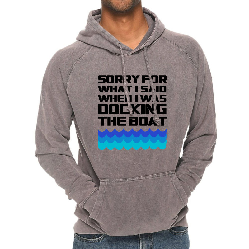 Funny Boating - Sorry For What I Said When I Was Docking The Boat Vintage Hoodie | Artistshot