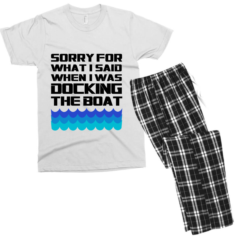 Funny Boating - Sorry For What I Said When I Was Docking The Boat Men's T-shirt Pajama Set | Artistshot