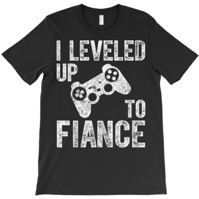 Funny Video Gamer Gift I Leveled Up To Fiance Cute T Shirt T-shirt Designed By Naythendeters2000