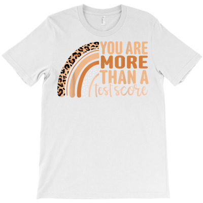 Leopard You Are More Than A Test Score Test Day Teacher T Shirt T-shirt Designed By Madeltiff