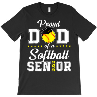 Proud Dad Of A Softball Senior 2022 Funny Class Of 2022 T Shirt T-shirt Designed By Belenfinl