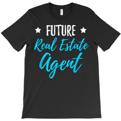 Future Real Estate Agent T Shirt Funny Realtor Gift Shirt T Shirt T-shirt Designed By Naythendeters2000