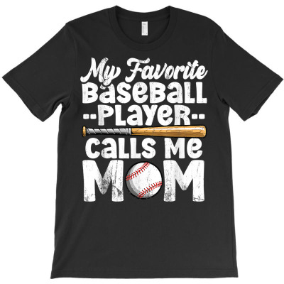 My Favorite Baseball Player Calls Me Mom T Shirt T-shirt Designed By Vaughandoore01