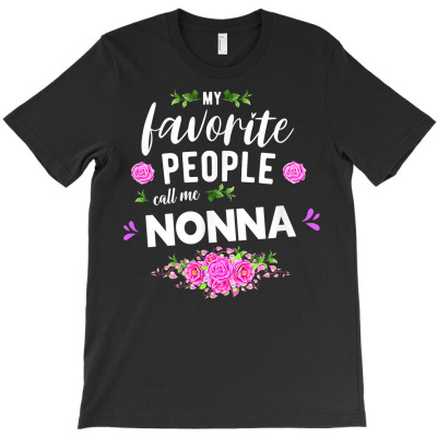 My Favorite People Call Me Nonna Italian Grandma T Shirt T-shirt Designed By Vaughandoore01