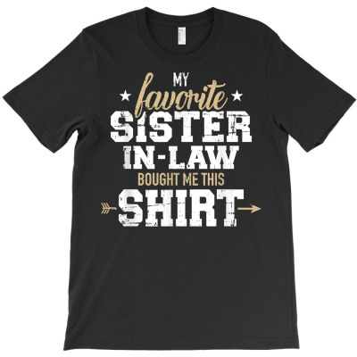 My Favorite Sister In Law Bought Me This Gift T Shirt T-shirt Designed By Vaughandoore01