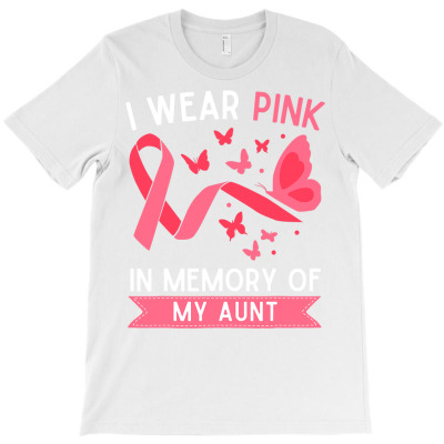 I Wear Pink In Memory Of My Aunt T Shirt T-shirt Designed By Ebertfran1985
