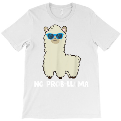 Llama Lover   No Prob Llama Alpaca No Probllama Prob Llama T Shirt T-shirt Designed By Madeltiff