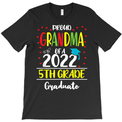Funny Proud Grandma Of A Class Of 2022 5th Grade Graduate T Shirt T-shirt Designed By Belenfinl