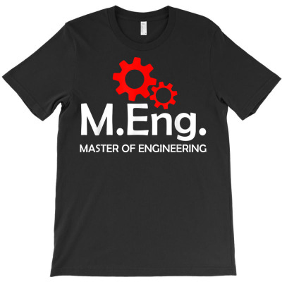Master Of Engineering Master Engineer Master Graduation T Shirt T-shirt Designed By Madeltiff