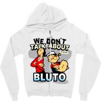 We Don't Talk About Bluto Zipper Hoodie | Artistshot