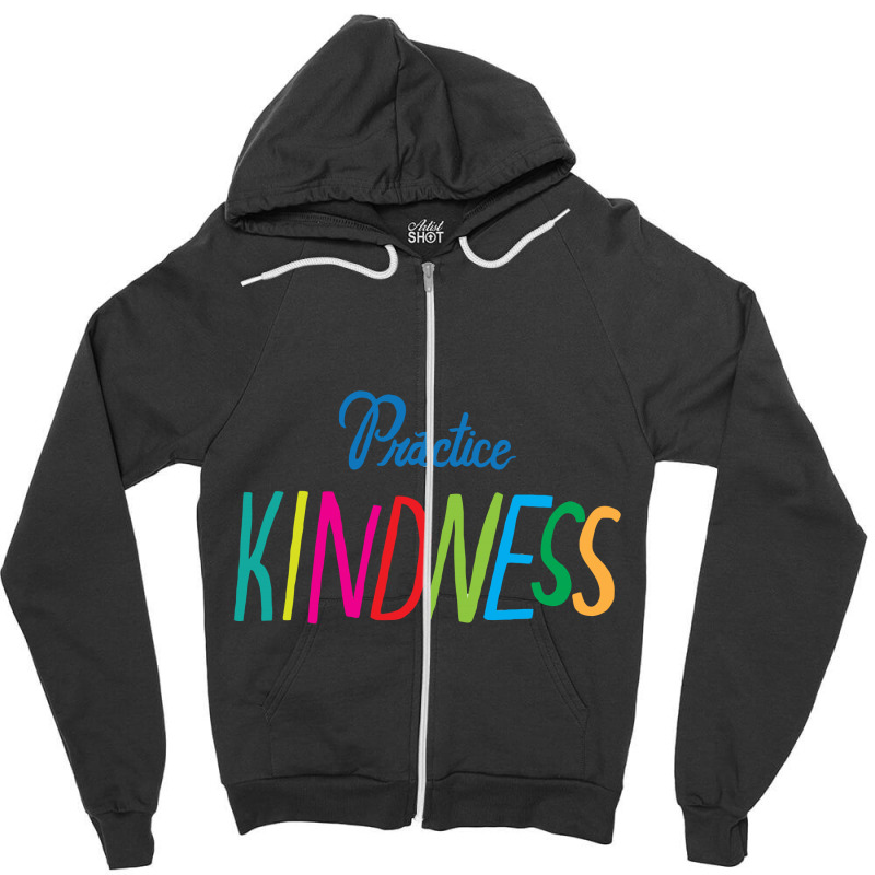 Practice Kindness Zipper Hoodie | Artistshot