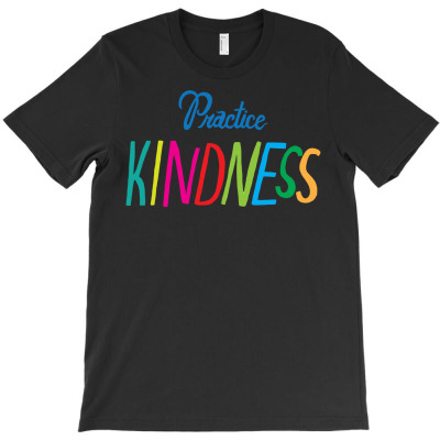 Practice Kindness T-shirt Designed By Nurmala Siti