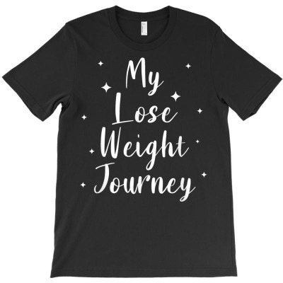 My Lose Weight Journey Surgery Fitness Workout T Shirt T-shirt Designed By Carlakayl