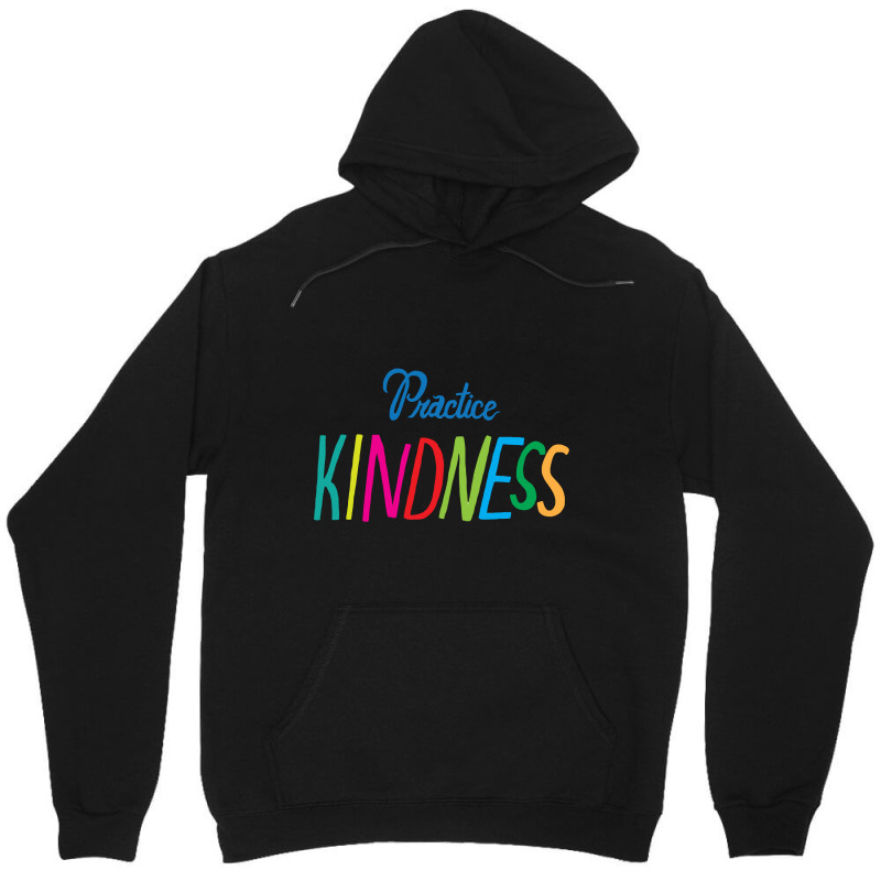 Practice Kindness Unisex Hoodie | Artistshot