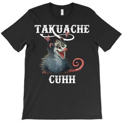 Takuache Cuhh Funny Mexican Meme Opossum Animal Premium T Shirt T-shirt Designed By Annabmika