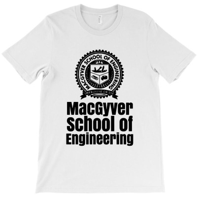 Macgyver School Of Engineering T-shirt Designed By Cevrony Magnus